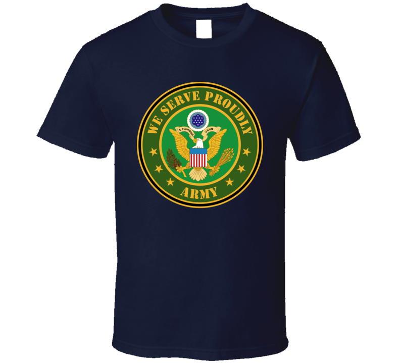 Army - We Serve Proudly T-shirt