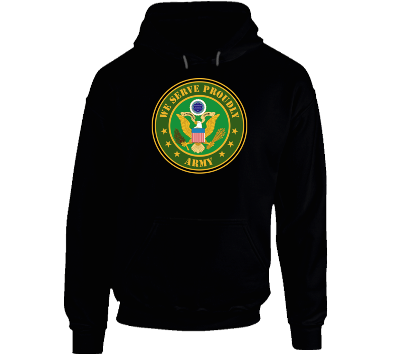 Army - We Serve Proudly Hoodie