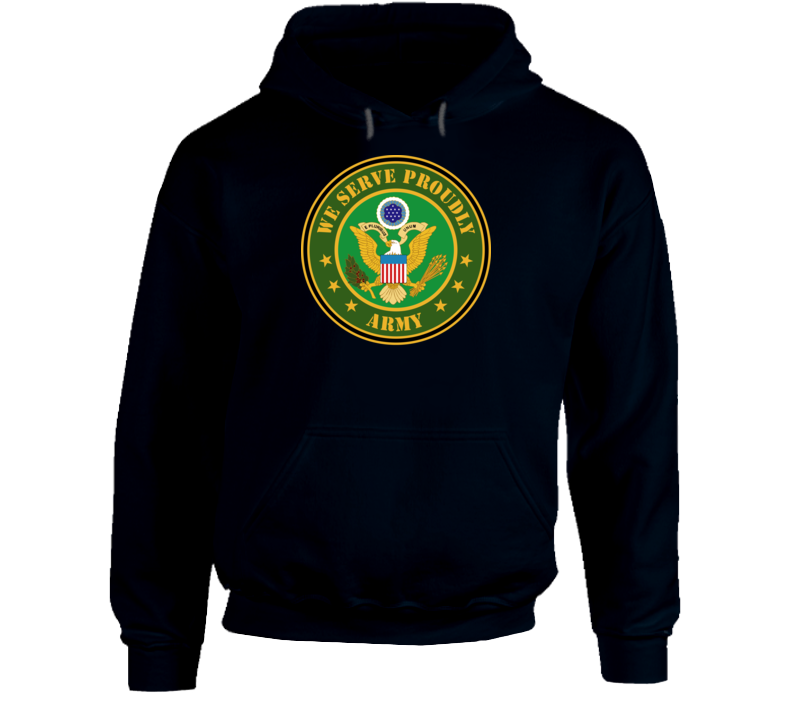 Army - We Serve Proudly Hoodie