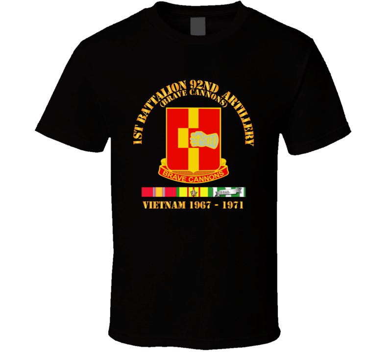 Army - 1st Bn 92nd Artillery - Vietnam 1967 - 1971 W Vn Svc T Shirt