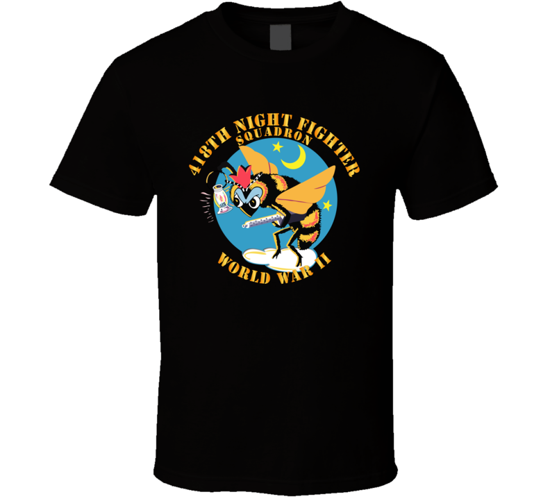 Aac - 418th Night Fighter Squadron - Wwii  T Shirt
