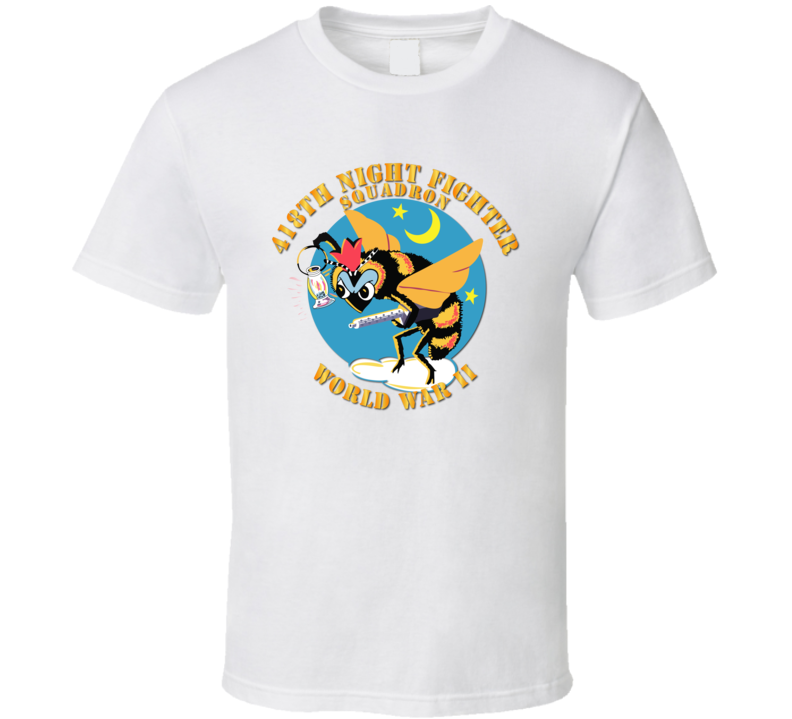 Aac - 418th Night Fighter Squadron - Wwii  T Shirt