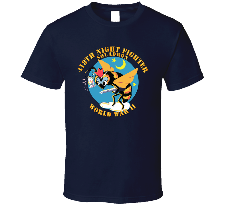 Aac - 418th Night Fighter Squadron - Wwii  T Shirt