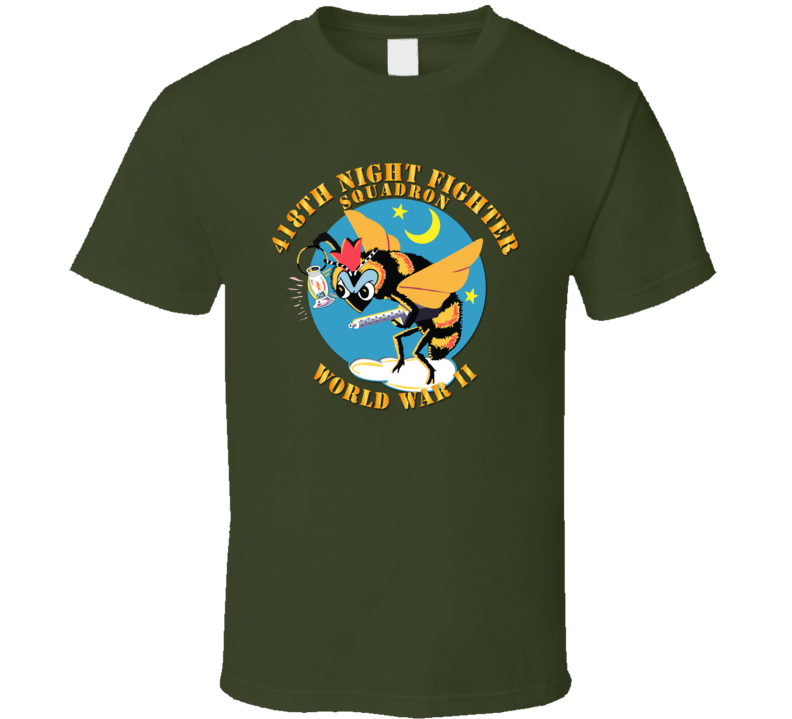 Aac - 418th Night Fighter Squadron - Wwii  T Shirt