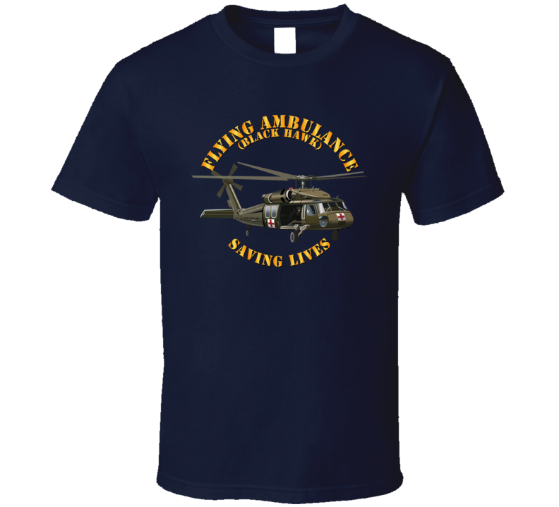 Army - Flying Ambulance - Black Hawk - Saving Lives - T-shirt