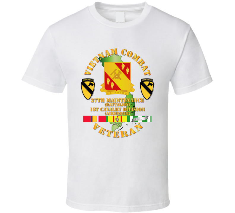 Army - Vietnam Combat Cavalry Veteran W 27th Maint Bn - 1st Cav Div T Shirt