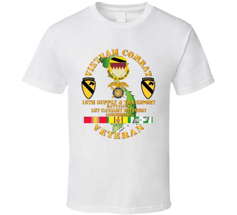 Army - Vietnam Combat Cavalry Veteran W 15th Supply & Transport Bn - 1st Cav Div T Shirt