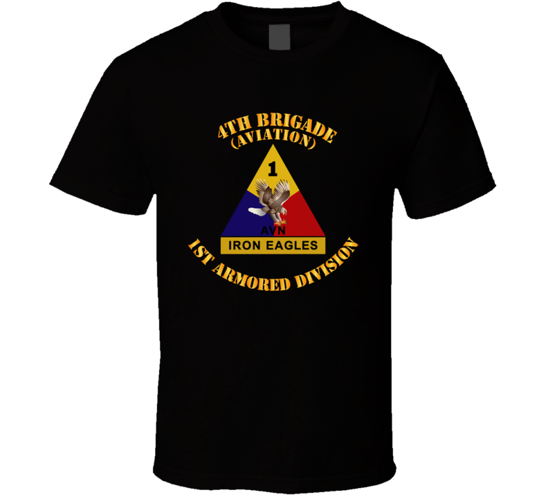 Army - 4th Brigade - Aviation - 1st Armored Div T-shirt
