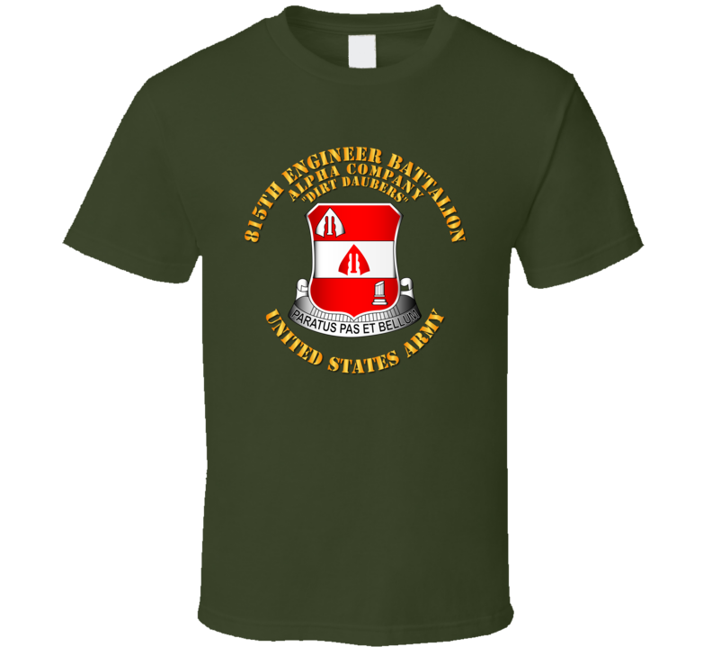 Army - Alpha Co - 815th Engineer Battalion - Dirt Daubers T Shirt