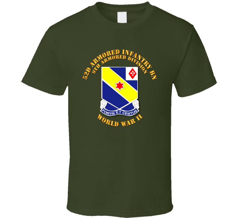 Army - 52d Armored Infantry Bn - 9th Ar Div - Wwii T Shirt