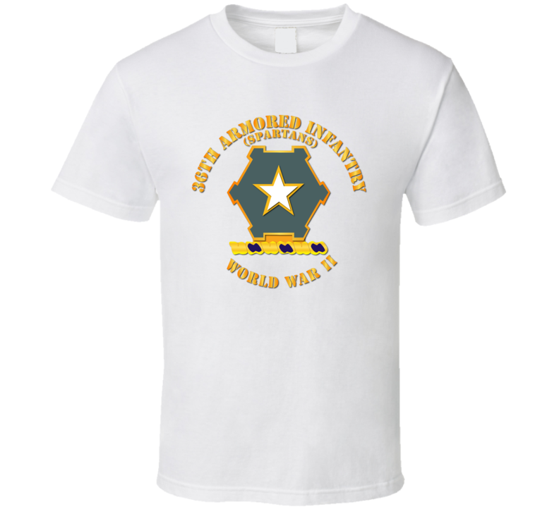 Army - 36th Armored Infantry - Spartans - Wwii T Shirt