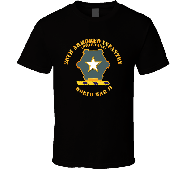 Army - 36th Armored Infantry - Spartans - Wwii T Shirt