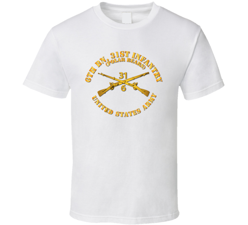 Army - 6th Bn 31st Infantry Regt - Polar Bears - Infantry Br T Shirt