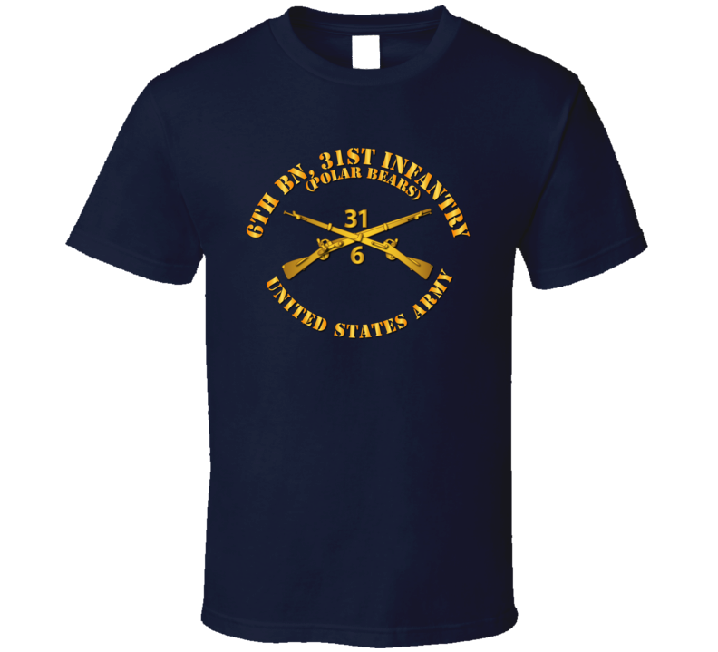 Army - 6th Bn 31st Infantry Regt - Polar Bears - Infantry Br T Shirt