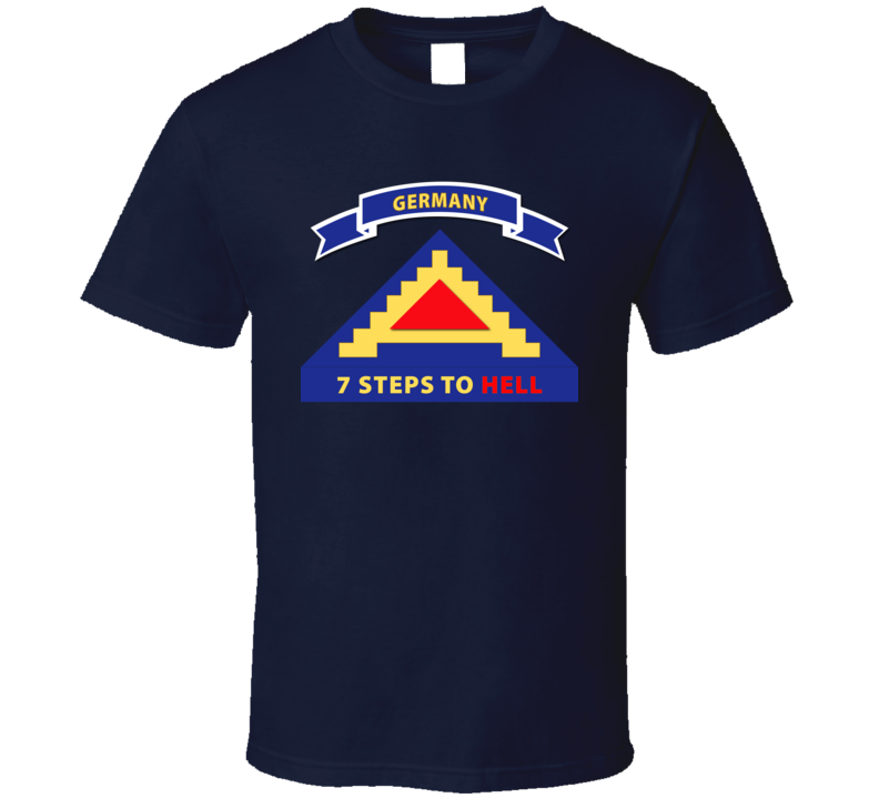Army - 7th United States Army  W 7 Steps Hell W Scroll T Shirt