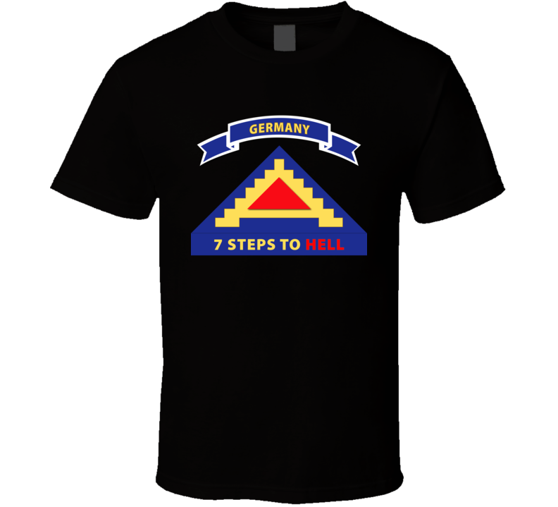 Army - 7th United States Army  W 7 Steps Hell W Scroll T Shirt