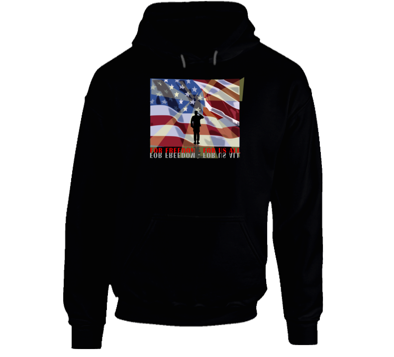 Army - For Freedom - For Us All Hoodie