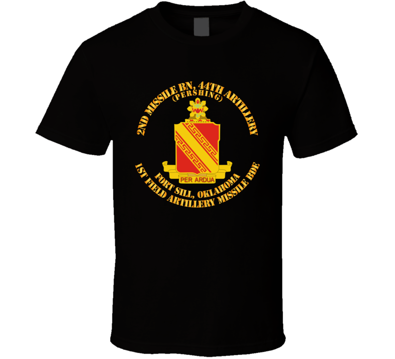 Army - 2nd Missile Bn - 44th Artillery -  1st Fa Missile Bde - Ft Sill Ok T Shirt