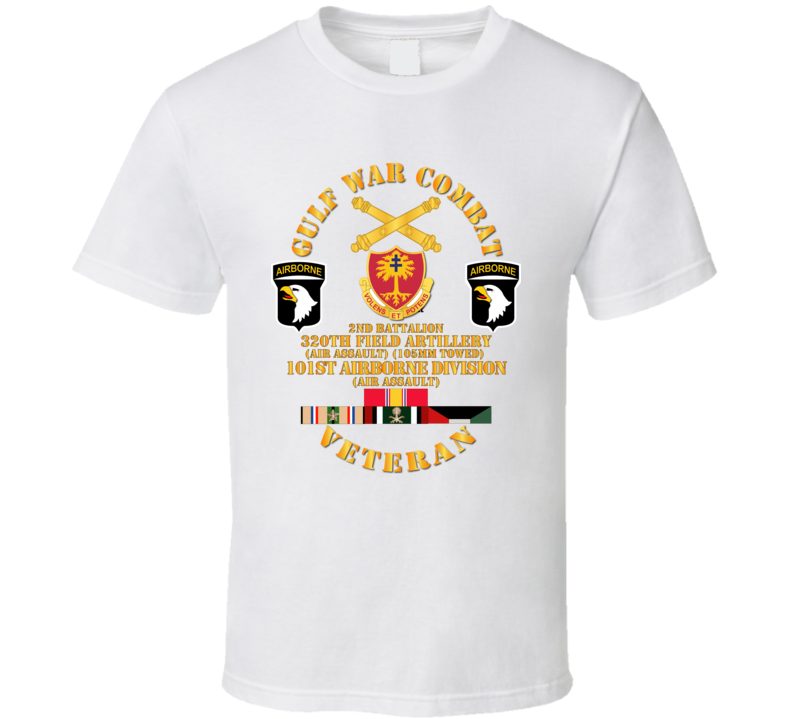 Army - Gulf War Combat Artillery Vet W  2nd Bn 320 Fa - 101st Abn Div Wo Map T Shirt