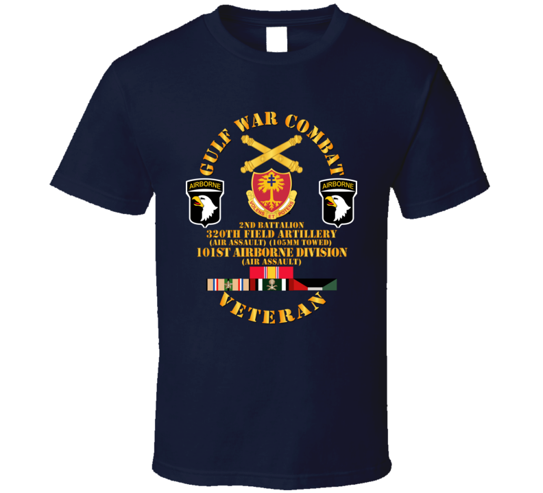 Army - Gulf War Combat Artillery Vet W  2nd Bn 320 Fa - 101st Abn Div Wo Map T Shirt