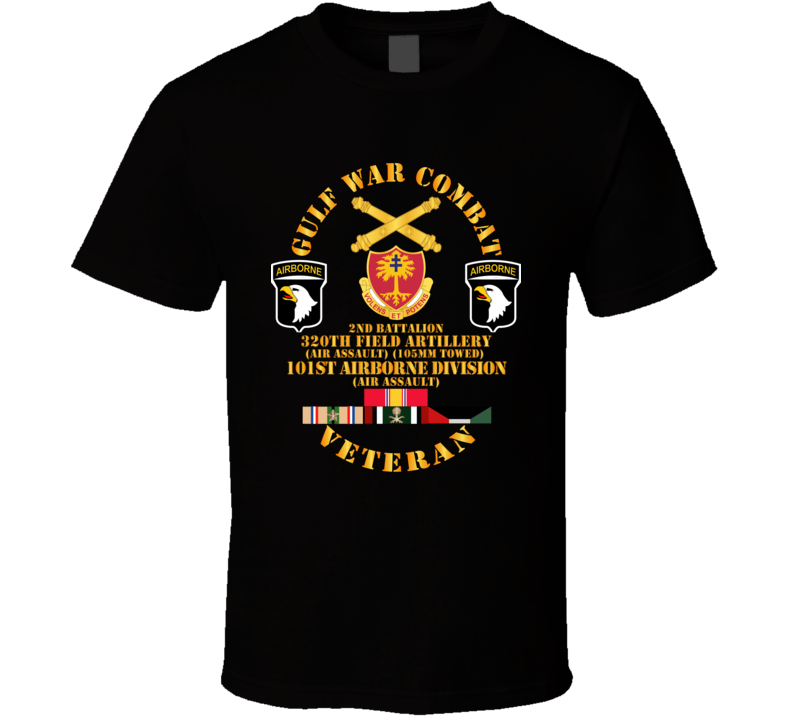 Army - Gulf War Combat Artillery Vet W  2nd Bn 320 Fa - 101st Abn Div Wo Map T Shirt