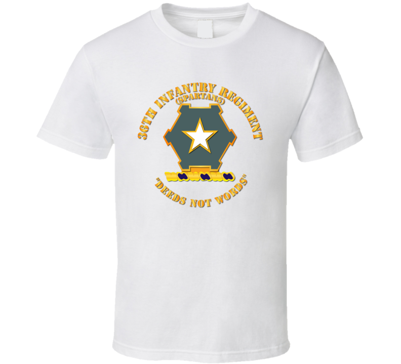 Army - 36th Infantry Regiment Dui - Deeds Not Words T Shirt