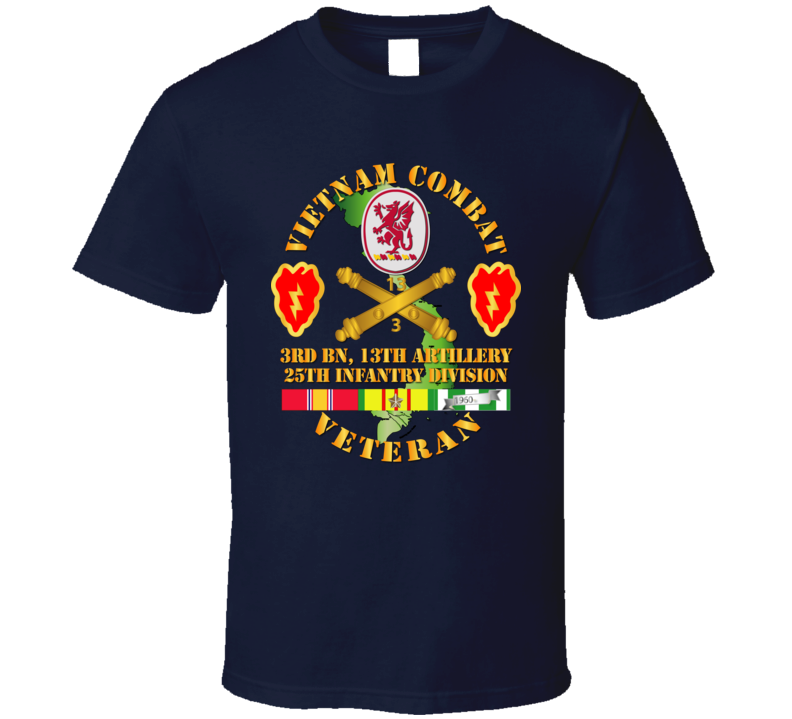 Army - Vietnam Combat Veteran W 3rd Bn 13th Artillery Dui - 25th Id Ssi T Shirt