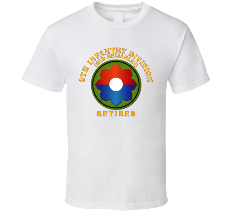 Army -  9th Infantry Div - Retired - Old Reliables T Shirt
