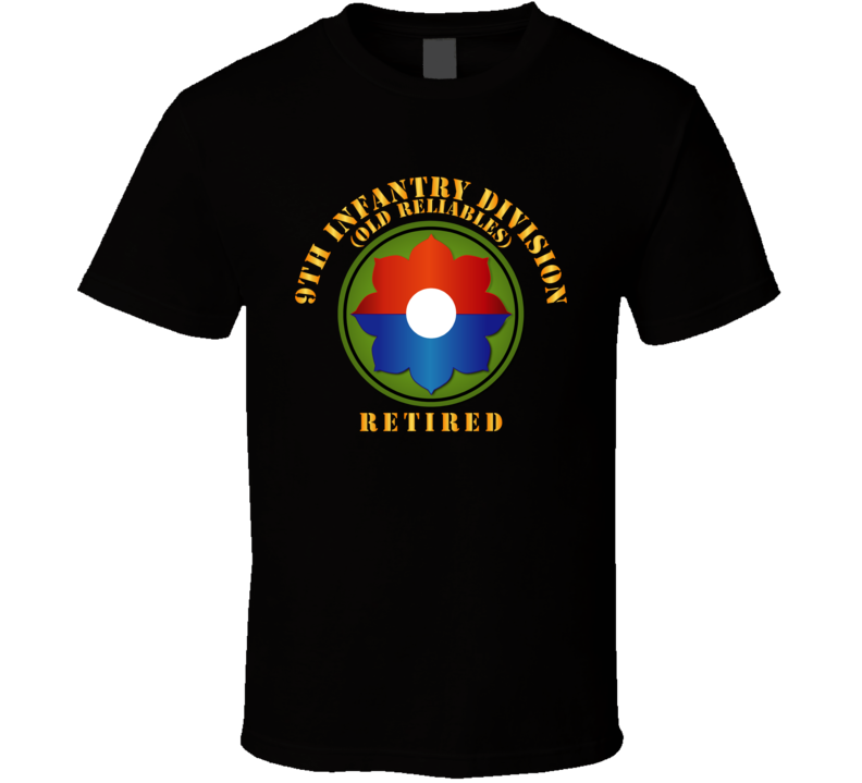 Army -  9th Infantry Div - Retired - Old Reliables T Shirt