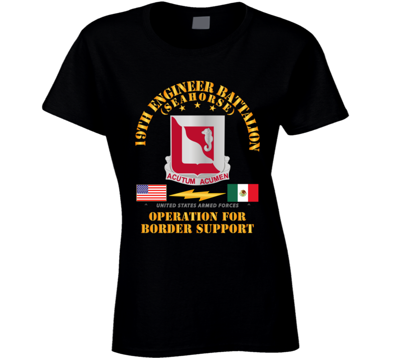 Army - Faithful Patriot -  19th Engineer Battalion - Border Support T Shirt