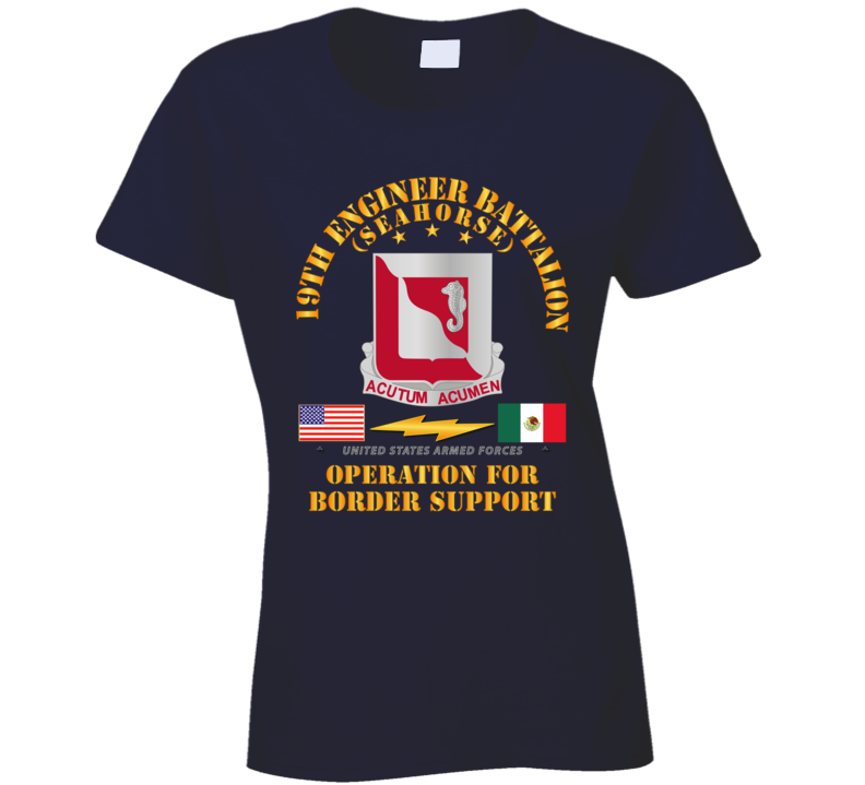 Army - Faithful Patriot -  19th Engineer Battalion - Border Support T Shirt
