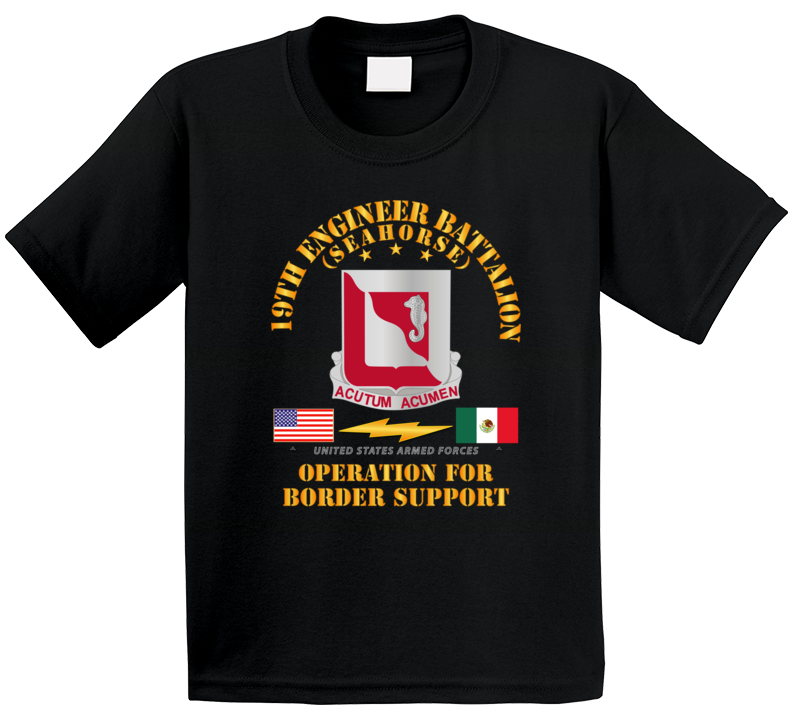 Army - Faithful Patriot -  19th Engineer Battalion - Border Support T Shirt