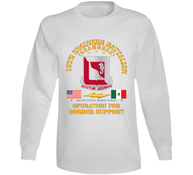 Army - Faithful Patriot -  19th Engineer Battalion - Border Support Long Sleeve