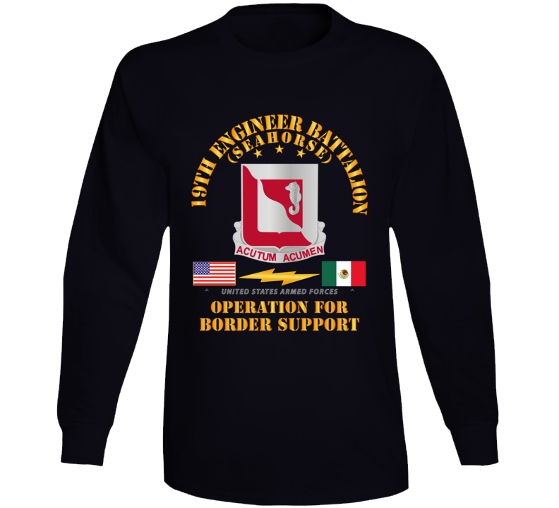 Army - Faithful Patriot -  19th Engineer Battalion - Border Support Long Sleeve