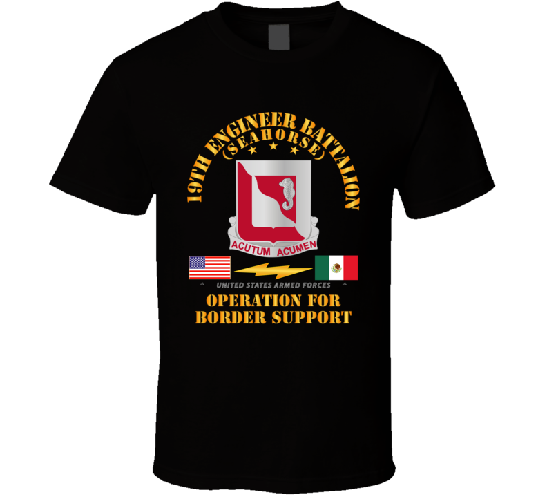 Army - Faithful Patriot -  19th Engineer Battalion - Border Support T Shirt