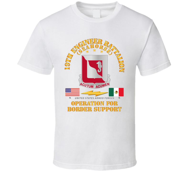 Army - Faithful Patriot -  19th Engineer Battalion - Border Support T Shirt
