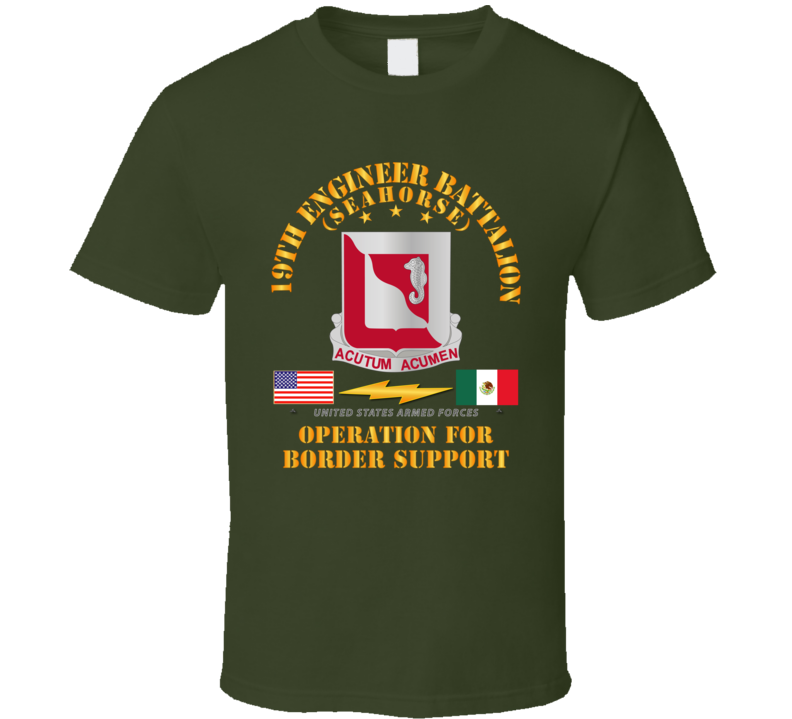 Army - Faithful Patriot -  19th Engineer Battalion - Border Support T Shirt