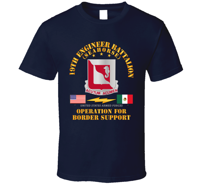 Army - Faithful Patriot -  19th Engineer Battalion - Border Support T Shirt