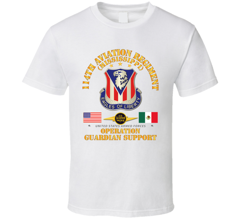 Army - Guardian Support - 114th Aviation Regiment W Border Patrol T Shirt
