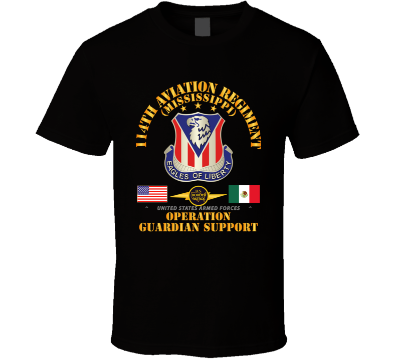 Army - Guardian Support - 114th Aviation Regiment W Border Patrol T Shirt