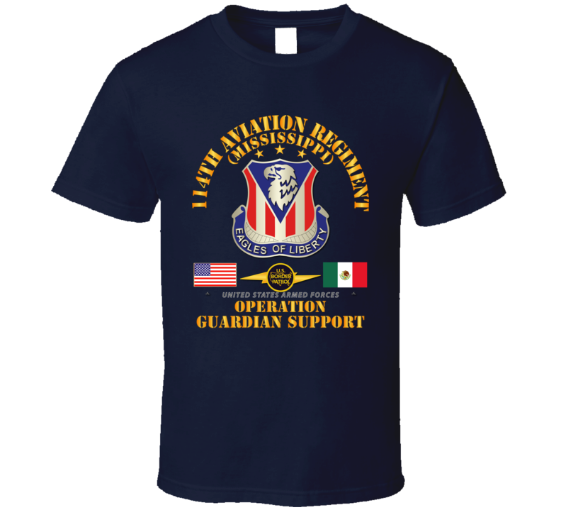 Army - Guardian Support - 114th Aviation Regiment W Border Patrol T Shirt