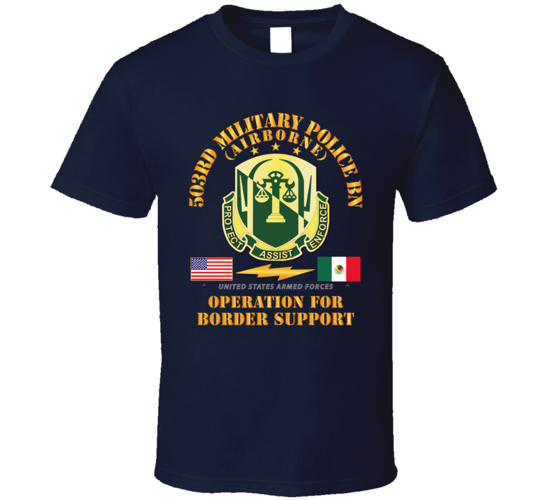 Army - Faithful Patriot - 503rd Military Police Bn - Border Support T Shirt
