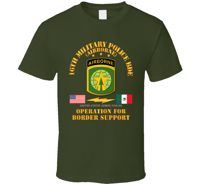 Army - Faithful Patriot - 16th Military Police Bde - Border Support T Shirt