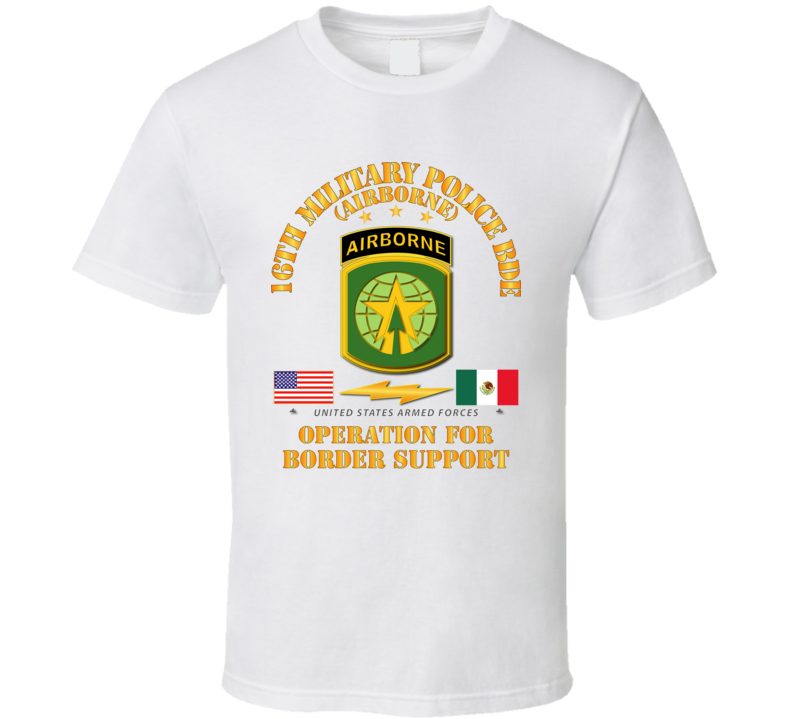 Army - Faithful Patriot - 16th Military Police Bde - Border Support T Shirt