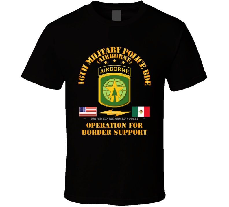 Army - Faithful Patriot - 16th Military Police Bde - Border Support T Shirt