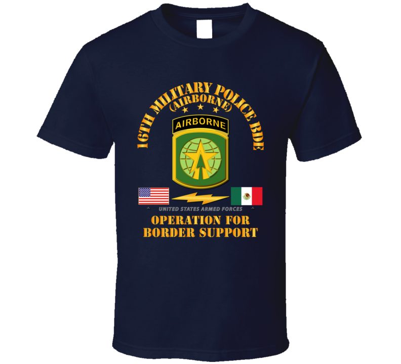 Army - Faithful Patriot - 16th Military Police Bde - Border Support T Shirt