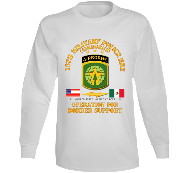 Army - Faithful Patriot - 16th Military Police Bde - Border Support Long Sleeve