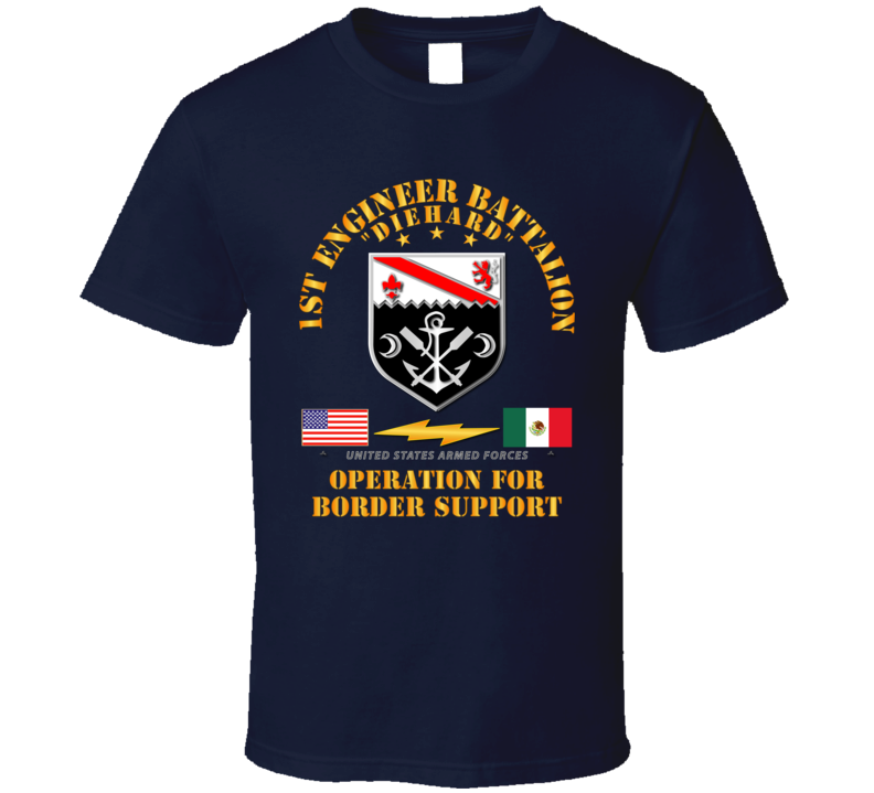 Army - Faithful Patriot - 1st Engineer Bn - Border Support T Shirt