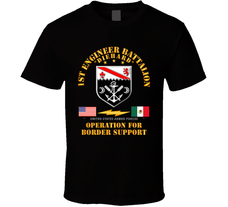 Army - Faithful Patriot - 1st Engineer Bn - Border Support T Shirt