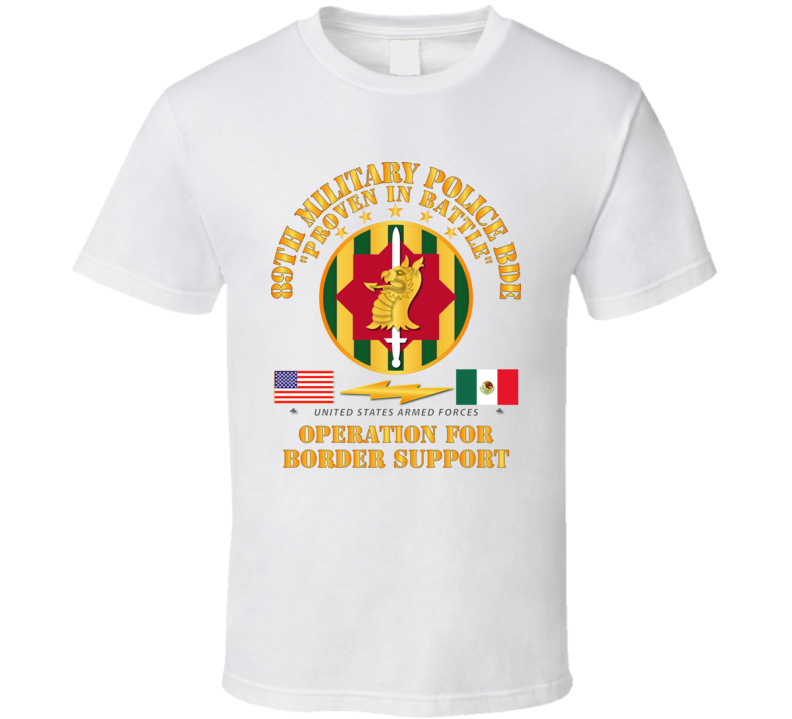 Army - Faithful Patriot -  89th Military Police Bde - Border Support T Shirt